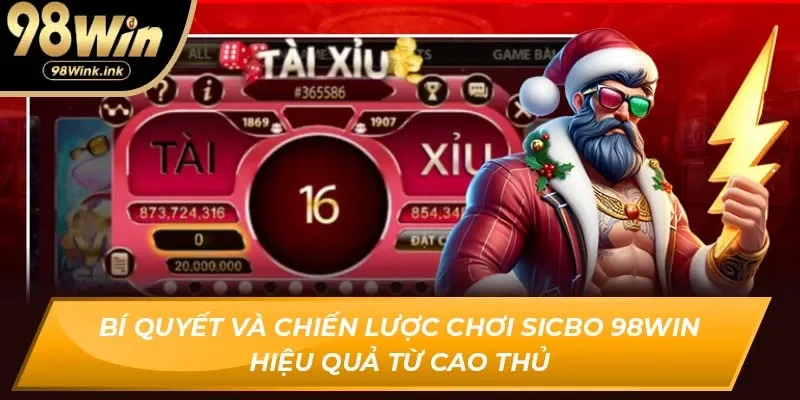 Bí quyết và chiến lược chơi Sicbo 98Win hiệu quả từ cao thủ