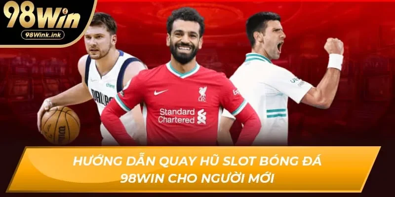 quay hũ slot bóng đá 98Win