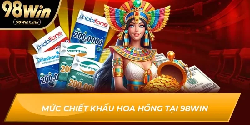 Mức chiết khấu hoa hồng tại 98WIN